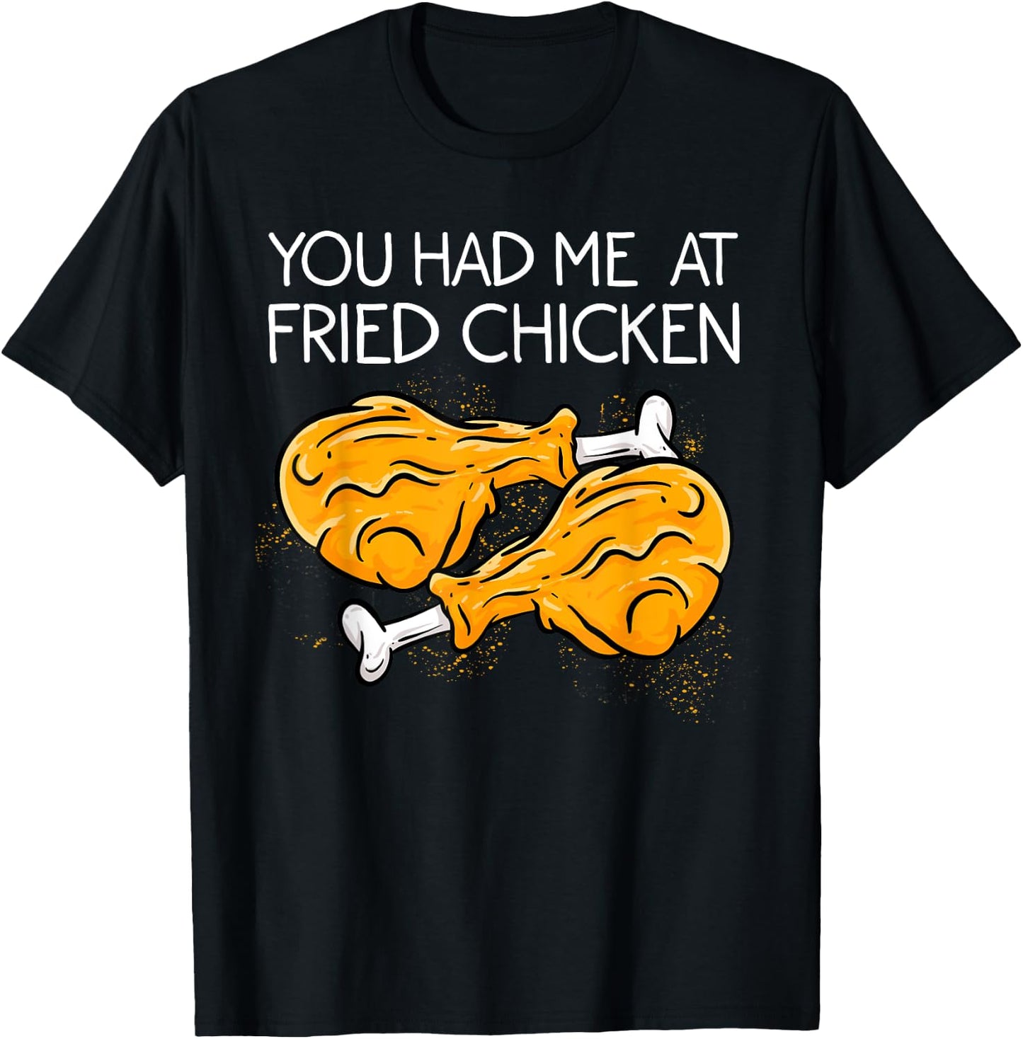 Funny Fried Chicken Gift Cool You Had me At Fried Chicken T-Shirt - T-Shirt | Black