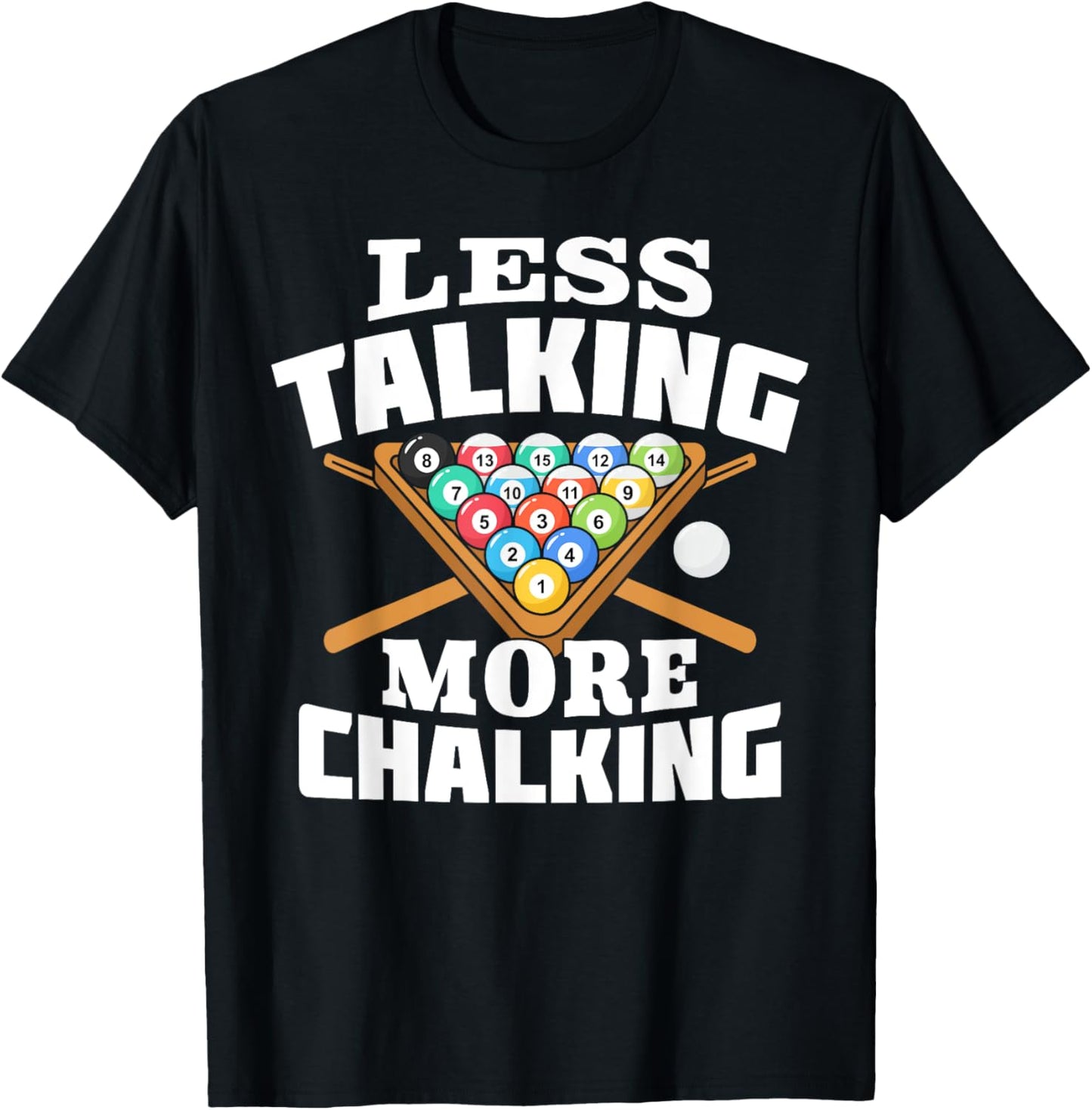 Less Talking More Chalking Pool Billiards Player Funny T-Shirt - T-Shirt | Black