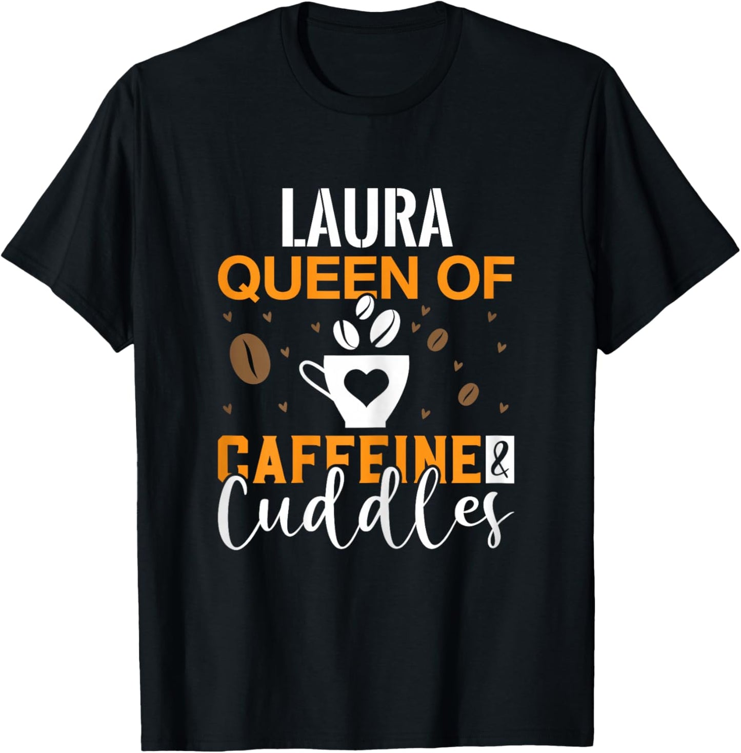 LAURA Queen of Caffeine & Cuddles Coffee LAURAS T-Shirt - T-Shirt | Black