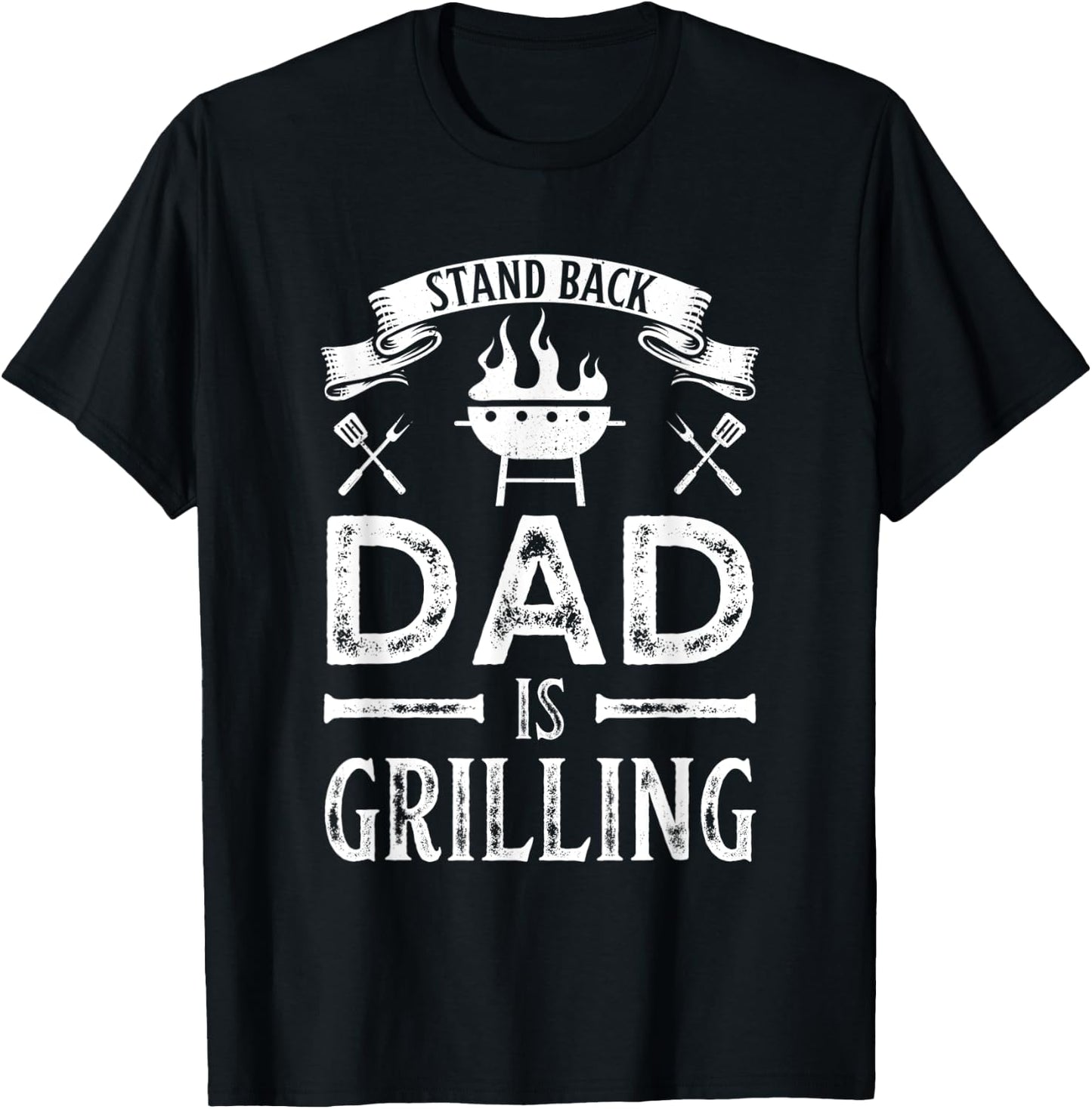 Stand Back Dad is Grilling BBQ Barbecue Fathers Day Gift T-Shirt - T-Shirt | Black