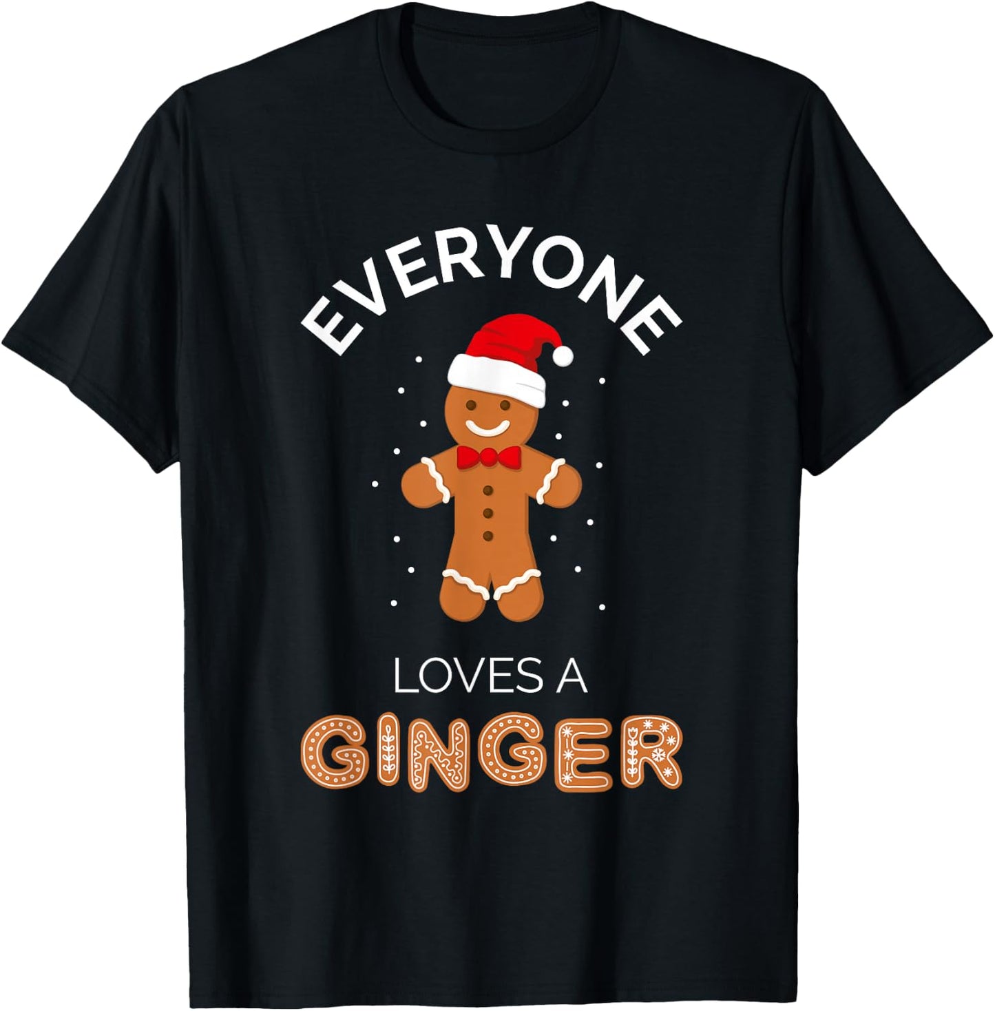 Everyone Loves A Ginger - Fun Outfit For Christmas, Costume T-Shirt - T-Shirt | Black