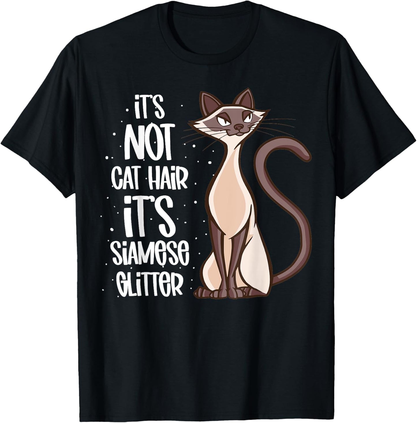 It's not Cat Hair It's Siamese Glitter - Siamese Cat T-Shirt - T-Shirt | Black