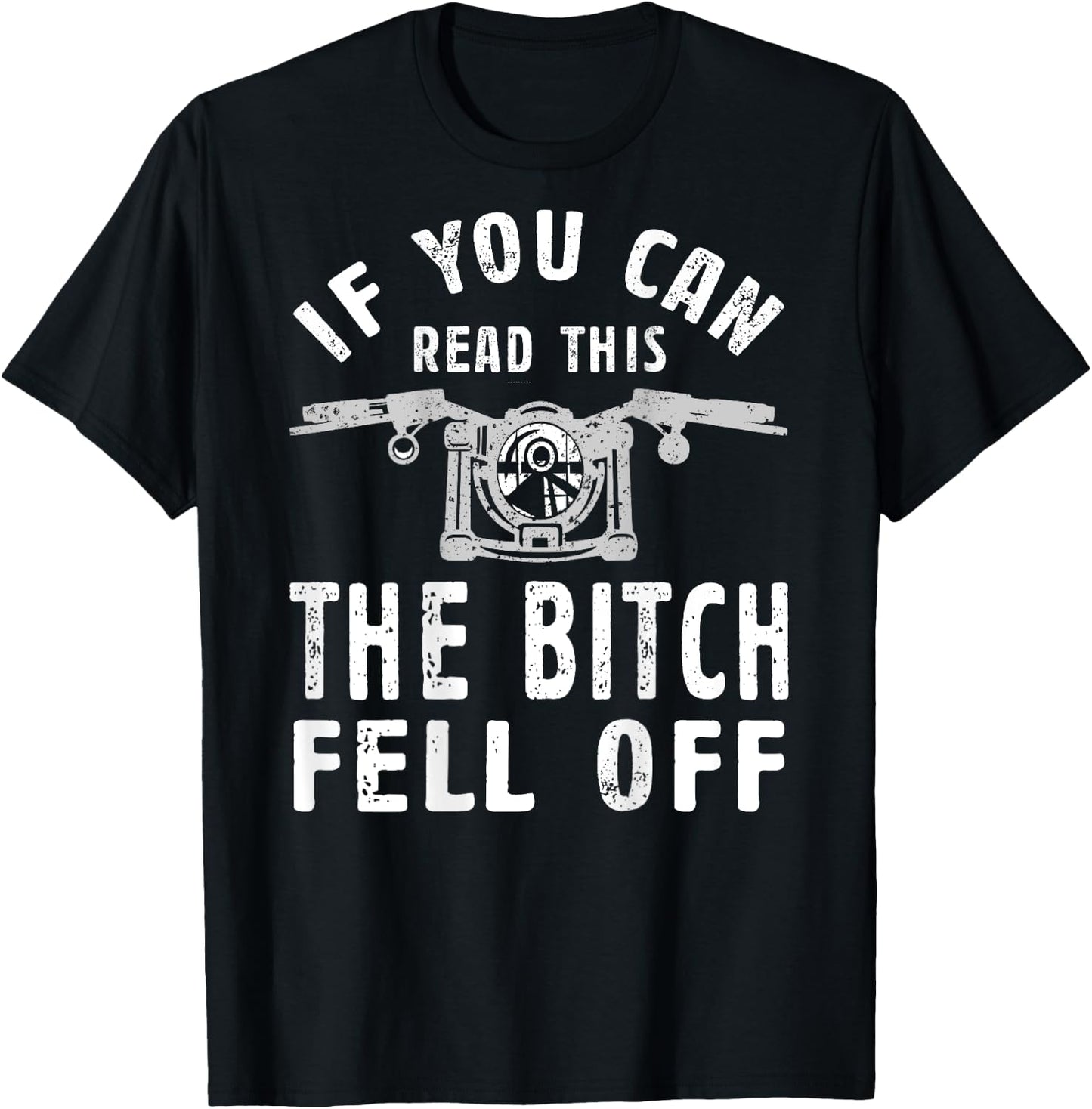 If You Can Read This The Bitch Fell Off Gift A Biker T-Shirt - T-Shirt | Black