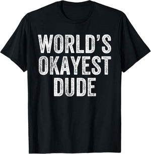 World's Okayest Dude Funny T-Shirt - T-Shirt | Black