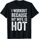 I Workout Because My Wife Is Hot Funny Gym T-Shirt - T-Shirt | Black