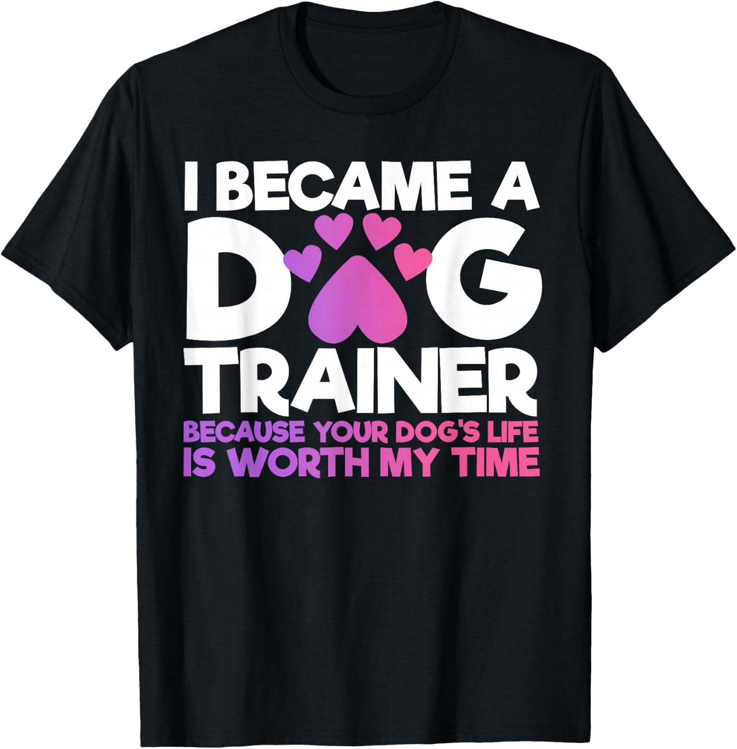 I Became A Dog Trainer Funny Dog Training T-Shirt - T-Shirt | Black