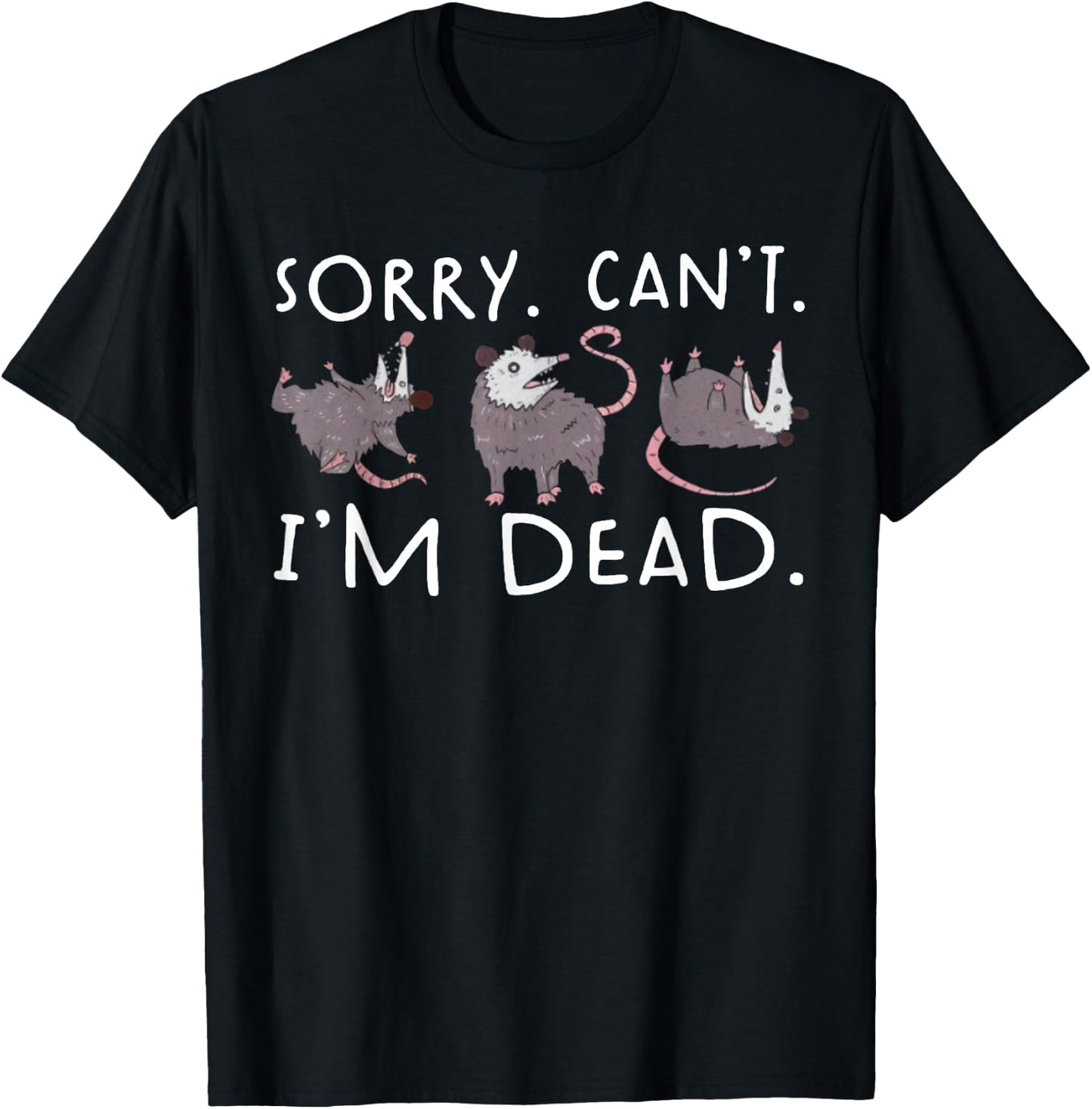 Sorry Can't Possum Dead Funny Opossum Fake Death Trash Meme T-Shirt - T-Shirt | Black