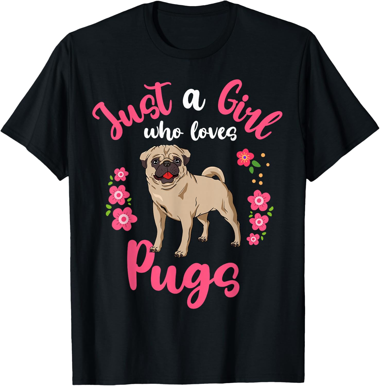 Pug Just a Girl Who Loves Pugs T-Shirt - T-Shirt | Black