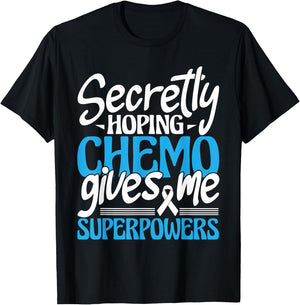 Hoping Chemo Gives Me Superpowers - Cancer Survivor Fighter T-Shirt - T-Shirt | Black