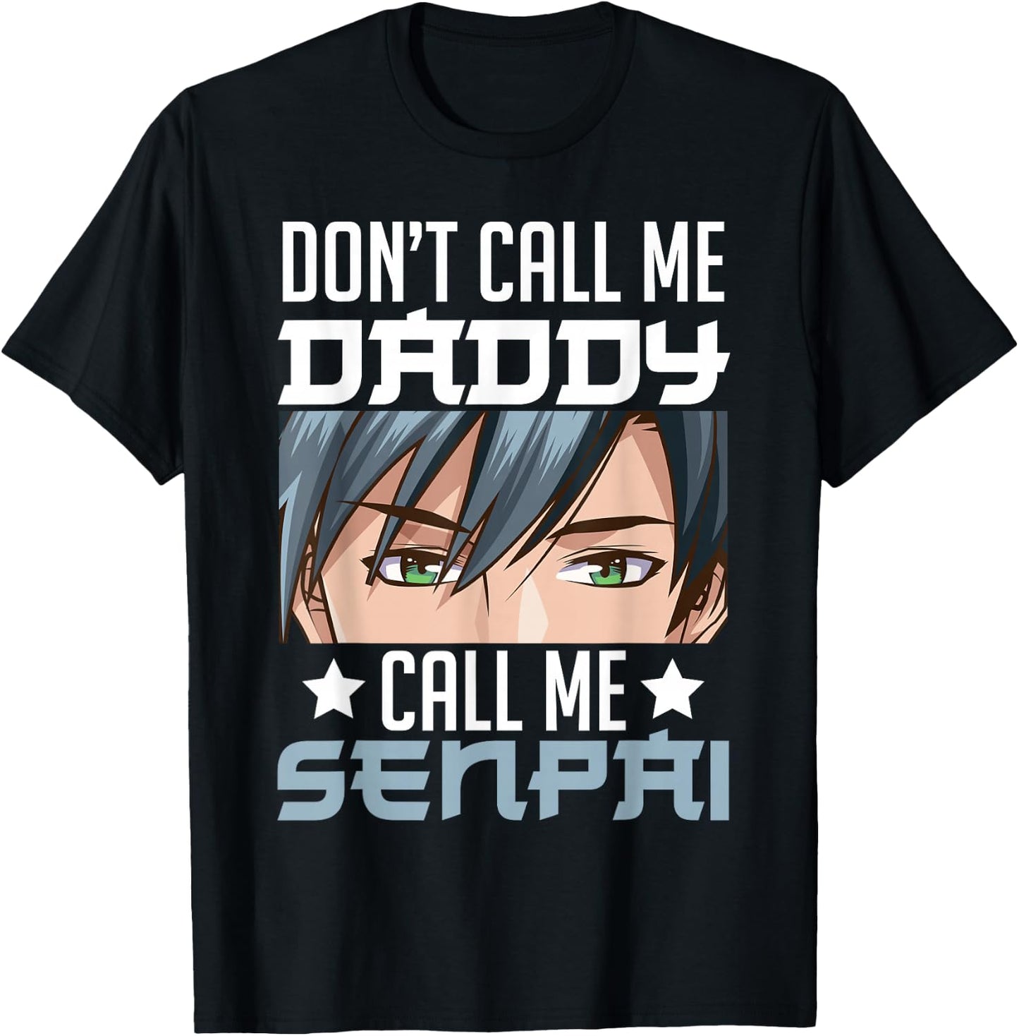Don't Call Me Daddy Call Me Senpai Sexy Japanese Anime Top T-Shirt - T-Shirt | Black