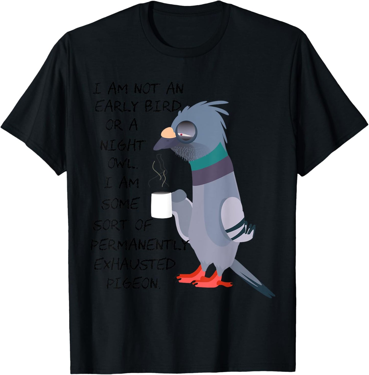 I am not an early bird or a night owl but an exhausted bird T-Shirt - T-Shirt | Black
