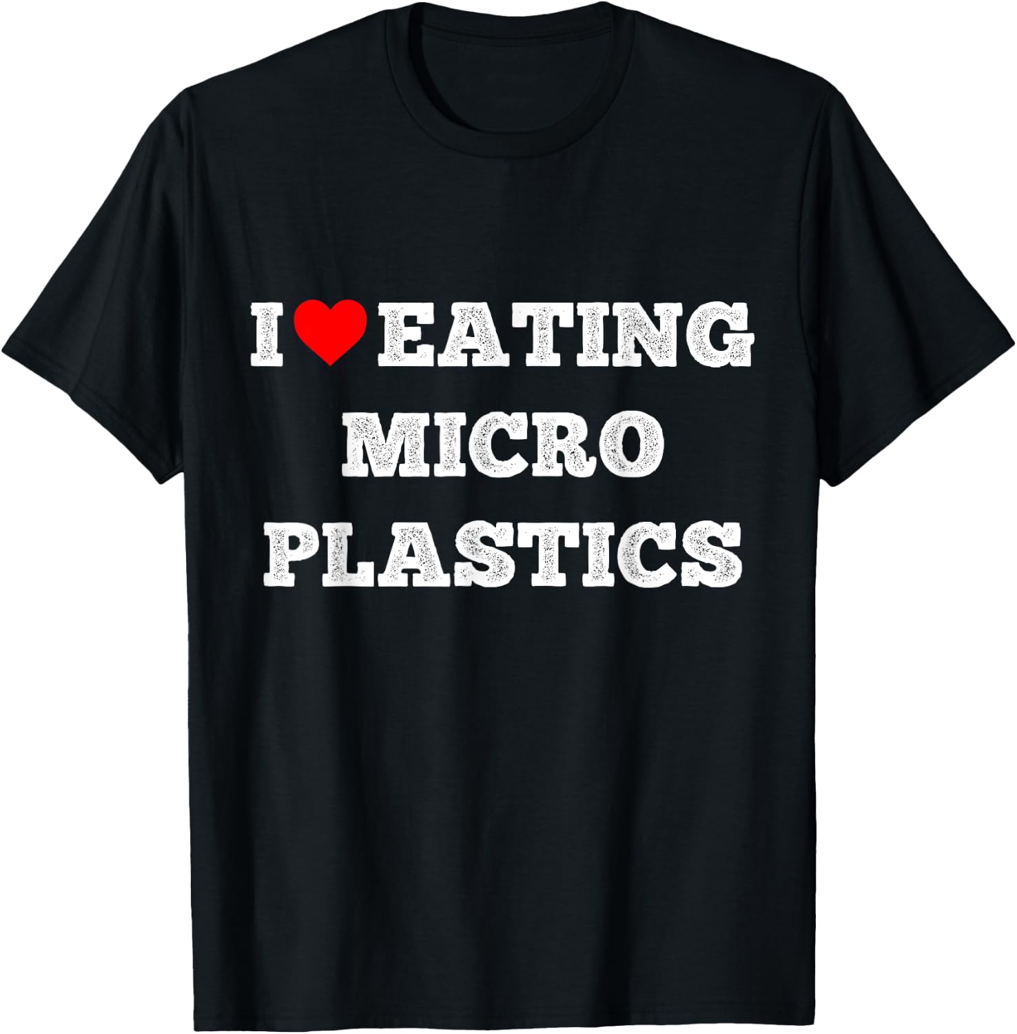 I Love Eating Microplastics, Heart To Eat Micro plastic T-Shirt - T-Shirt | Black