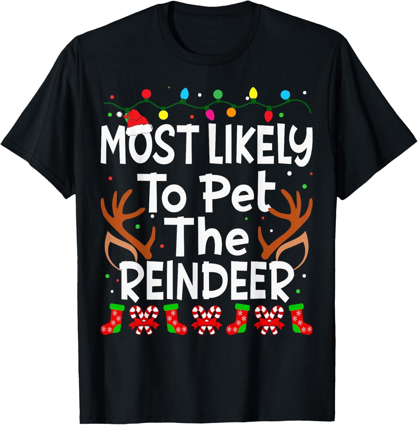 Most Likely To Pet The Reindeer Christmas Family Funny Joy T-Shirt - T-Shirt | Black