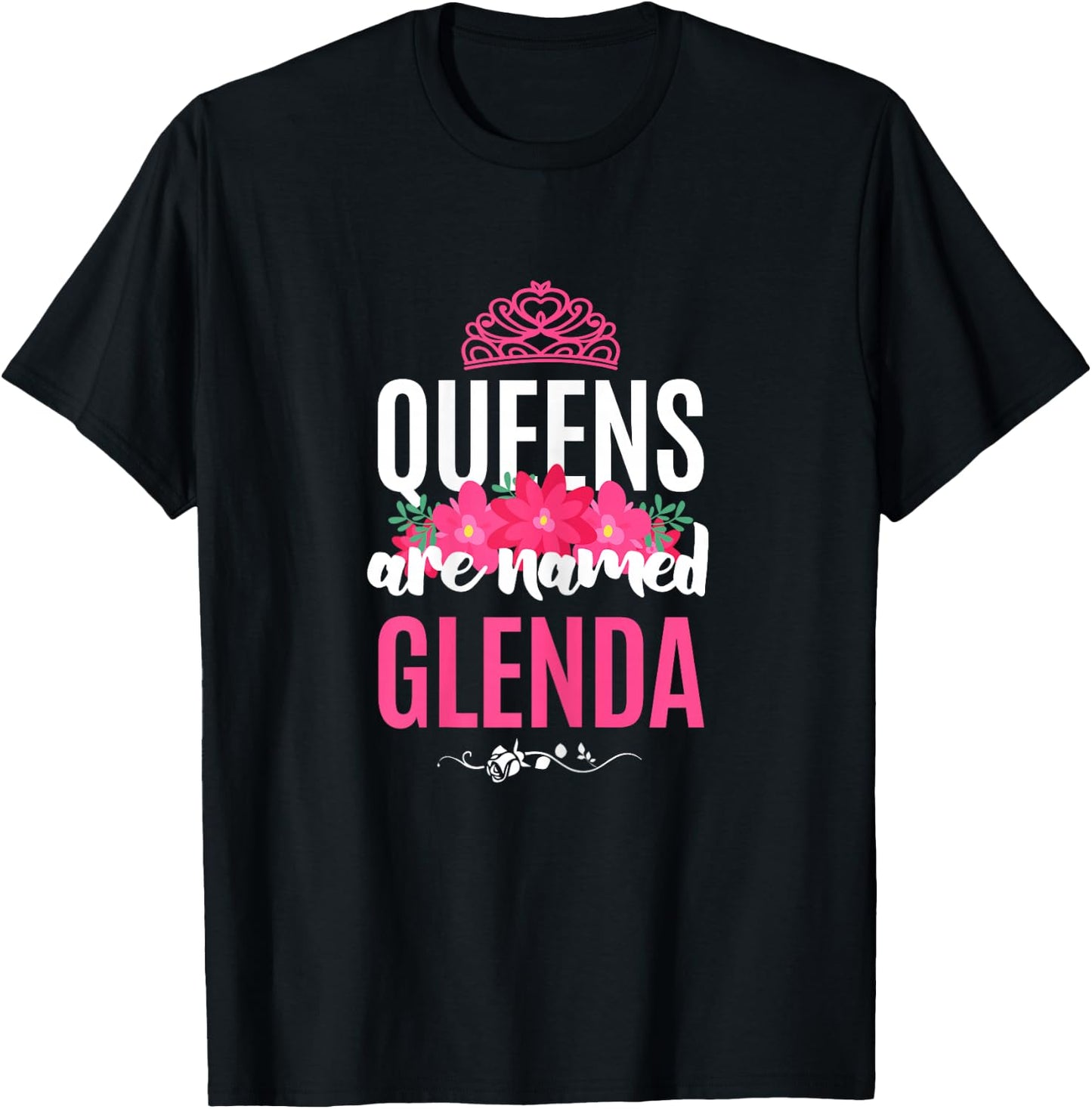 Queens Are Named Glenda Gift Pink Flower Custom Name B-Day T-Shirt - T-Shirt | Black
