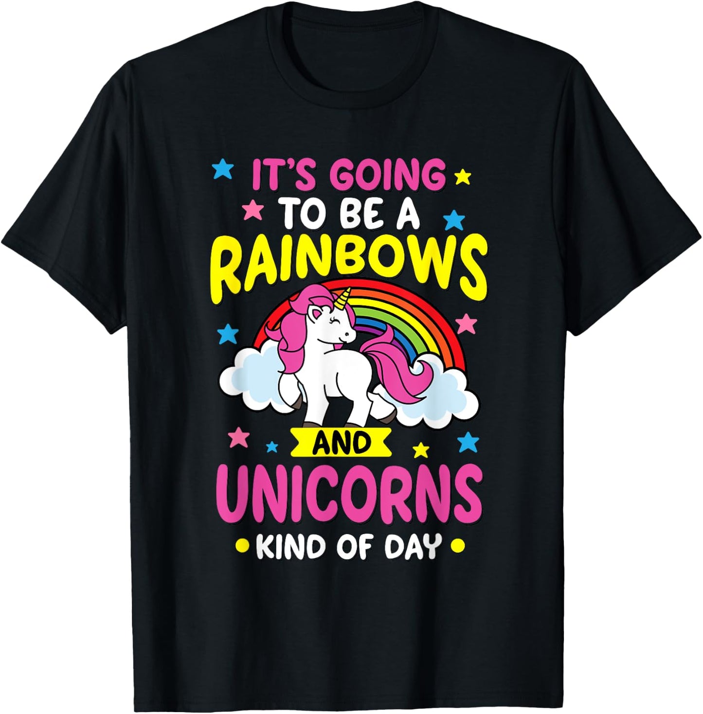 It's Going To Be A Rainbows and Unicorns Day Funny Gift T-Shirt - T-Shirt | Black