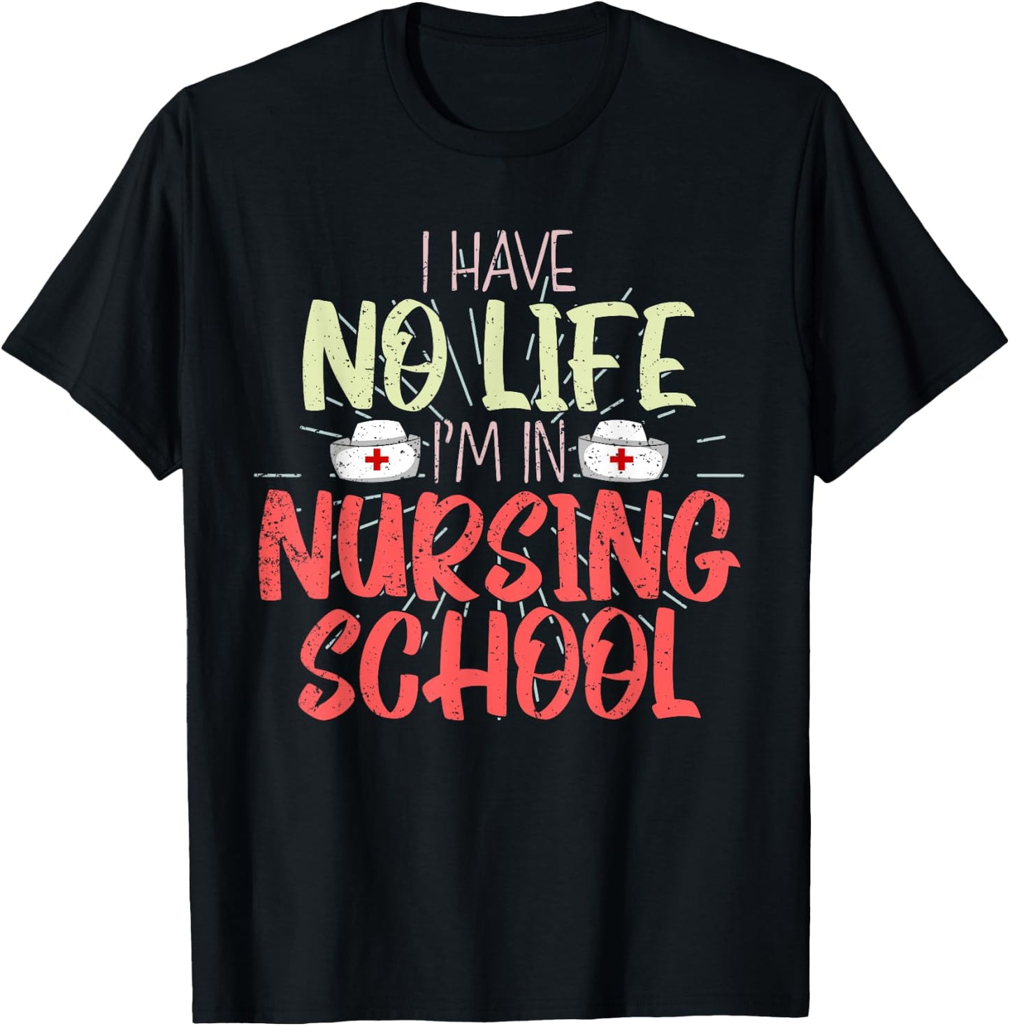 Funny Future Nurse I Have No Life Im In Nursing School Nurse T-Shirt - T-Shirt | Black