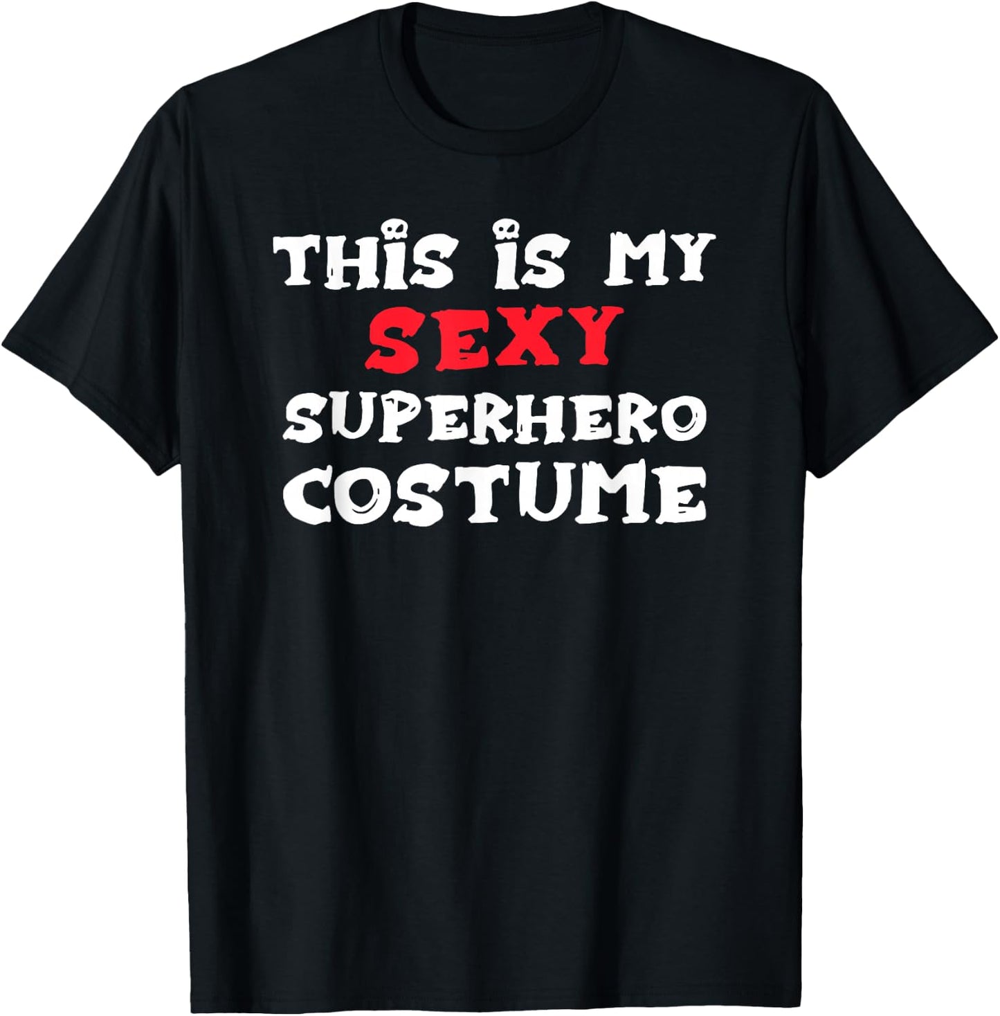 This is my Sexy SUPERHERO Costume Halloween T-Shirt - T-Shirt | Black