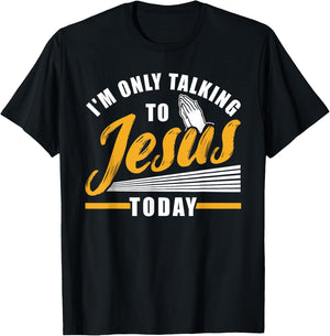 I'm only talking to Jesus today Christian T-Shirt - T-Shirt | Black