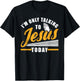 I'm only talking to Jesus today Christian T-Shirt - T-Shirt | Black