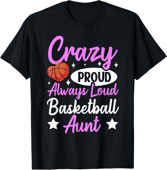 Crazy Proud Always Loud Basketball Aunt T-Shirt - T-Shirt | Black