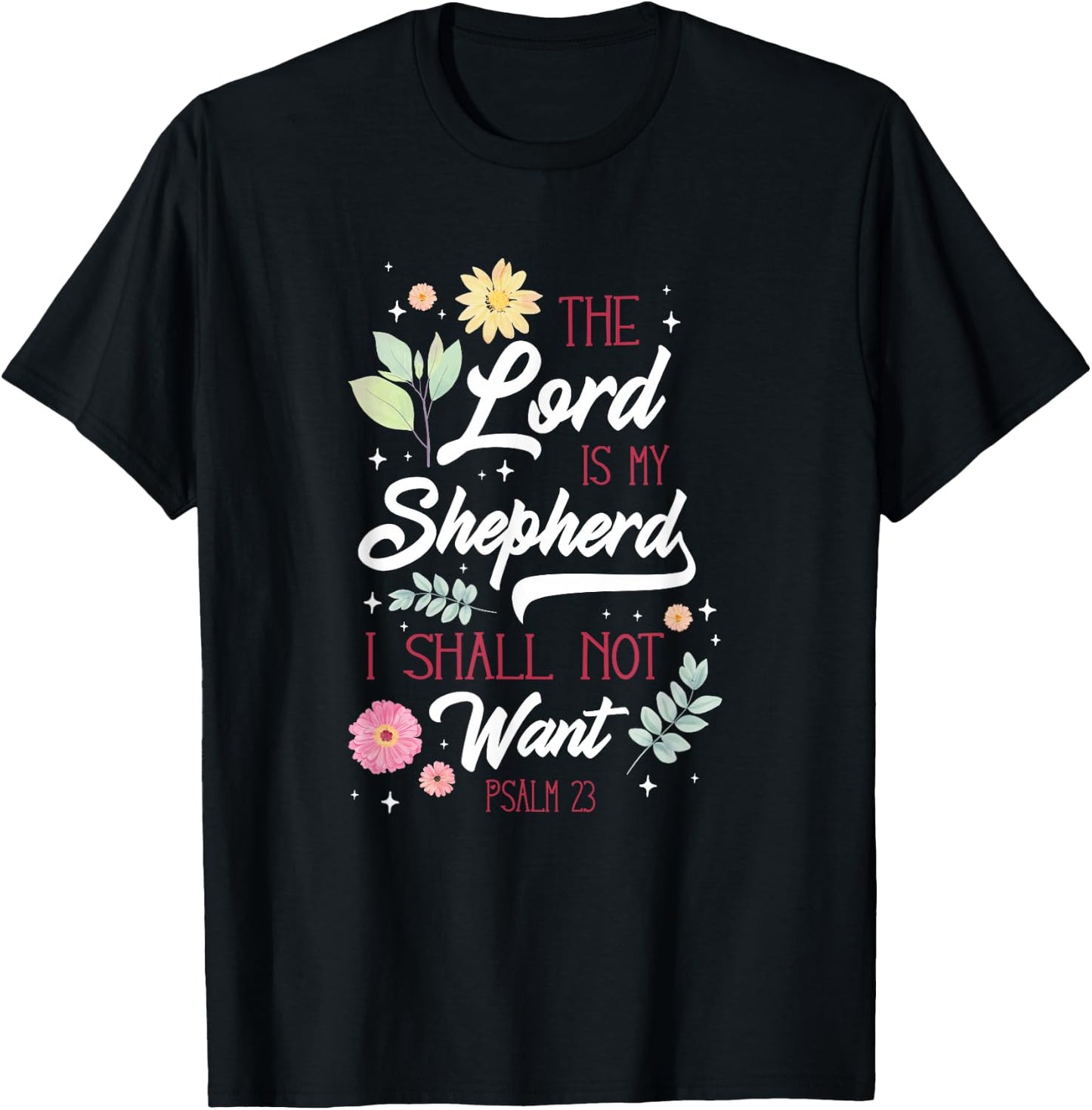Christian Bible Verse The Lord Is My Sheperd Psalm 23 Flower T-Shirt - T-Shirt | Black