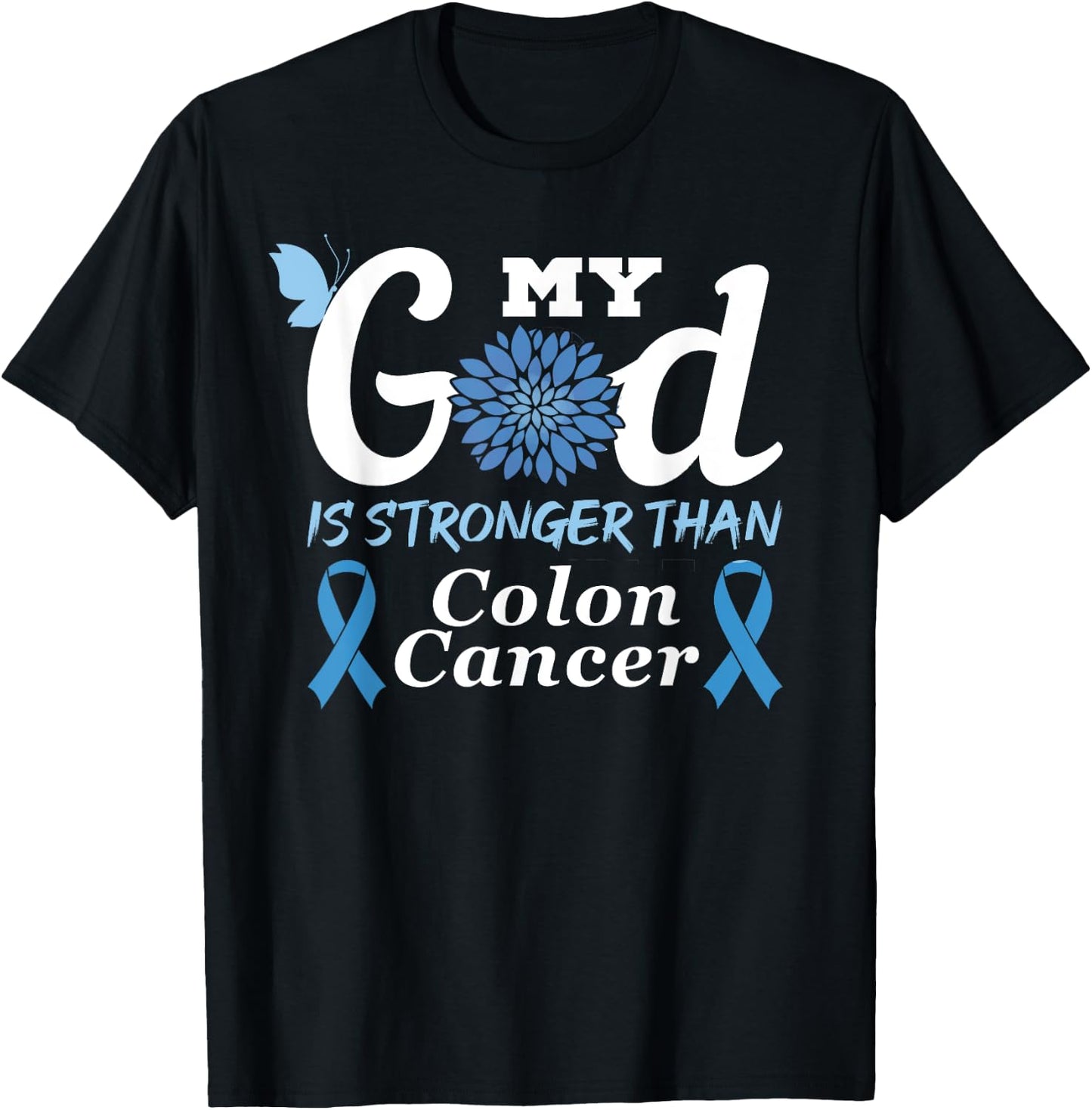 My God Is Stronger Than Colon Cancer Colorectal Cancer Month T-Shirt - T-Shirt | Black