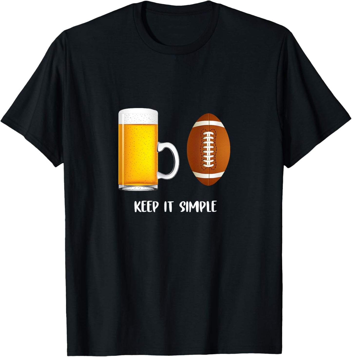 Keep It Simple Beer College Football Funny Common T-Shirt - T-Shirt | Black