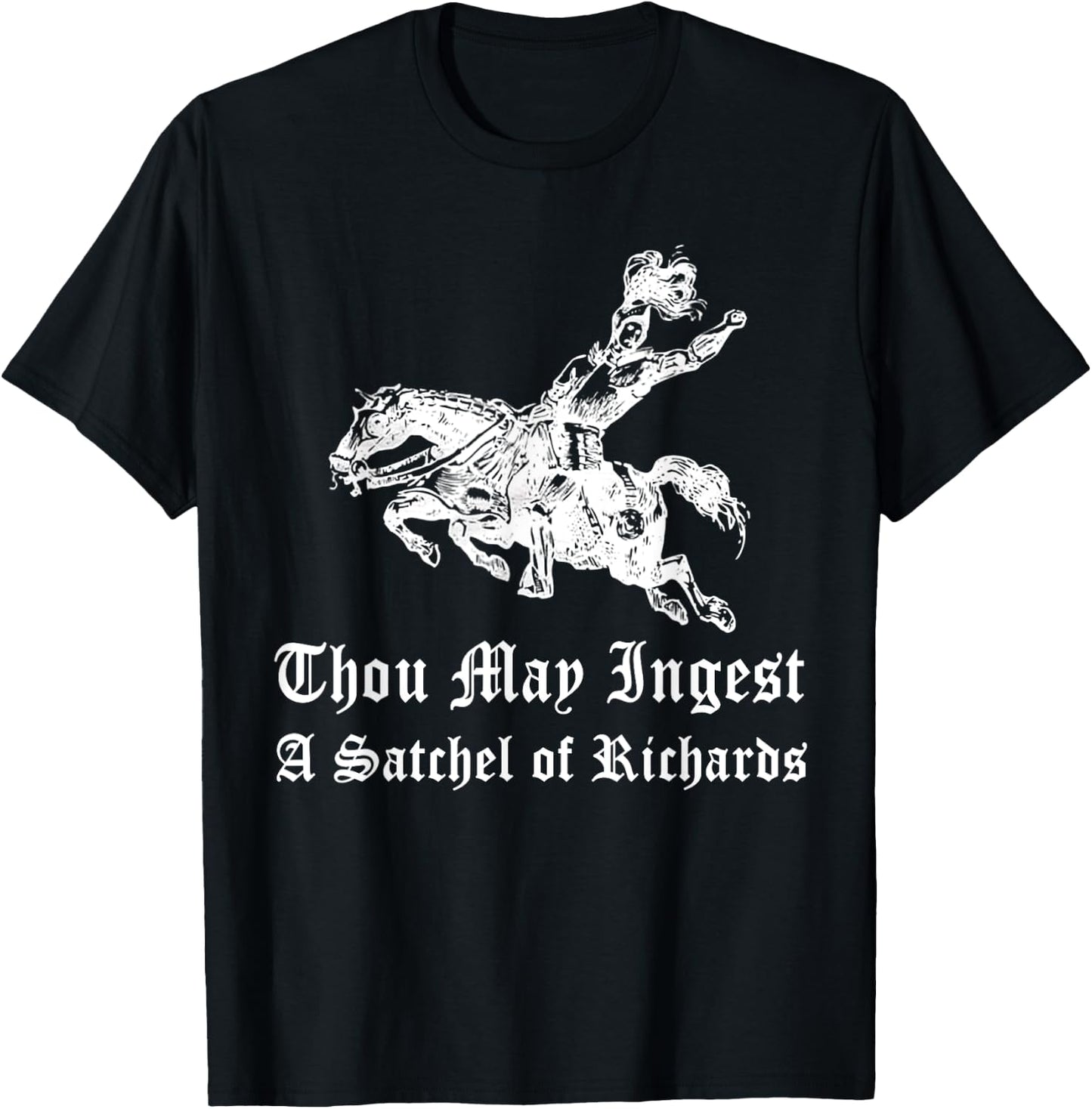 Thou May Ingest A Satchel Of Richard T-Shirt - T-Shirt | Black