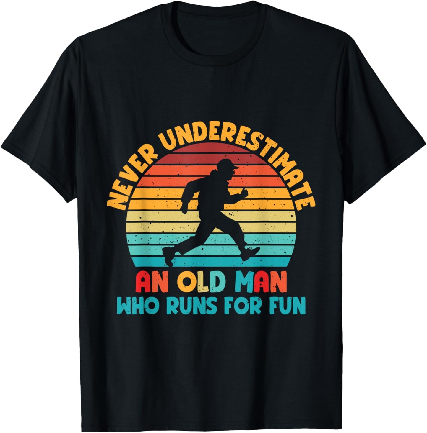 Never Underestimate An Old Man Who Runs For Fun T-Shirt - T-Shirt | Black
