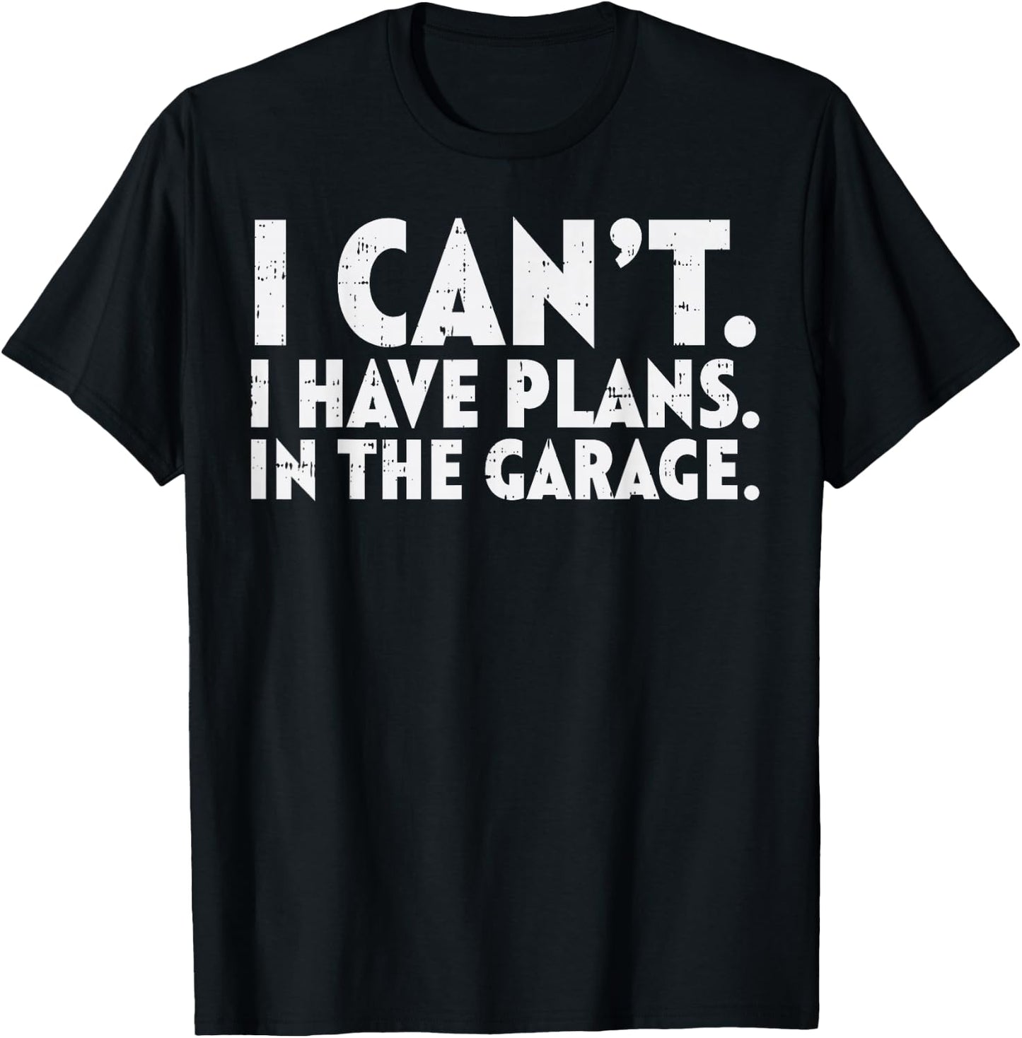 Cant Have Plans Garage Funny Mechanic Husbands Dads Men Gift T-Shirt - T-Shirt | Black