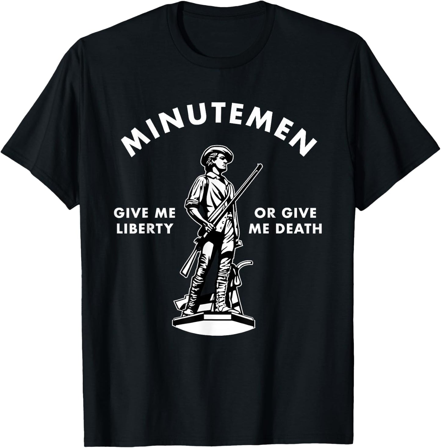 Minutemen Give Me Liberty Or Give Me Death USA 1776 T-Shirt - T-Shirt | Black