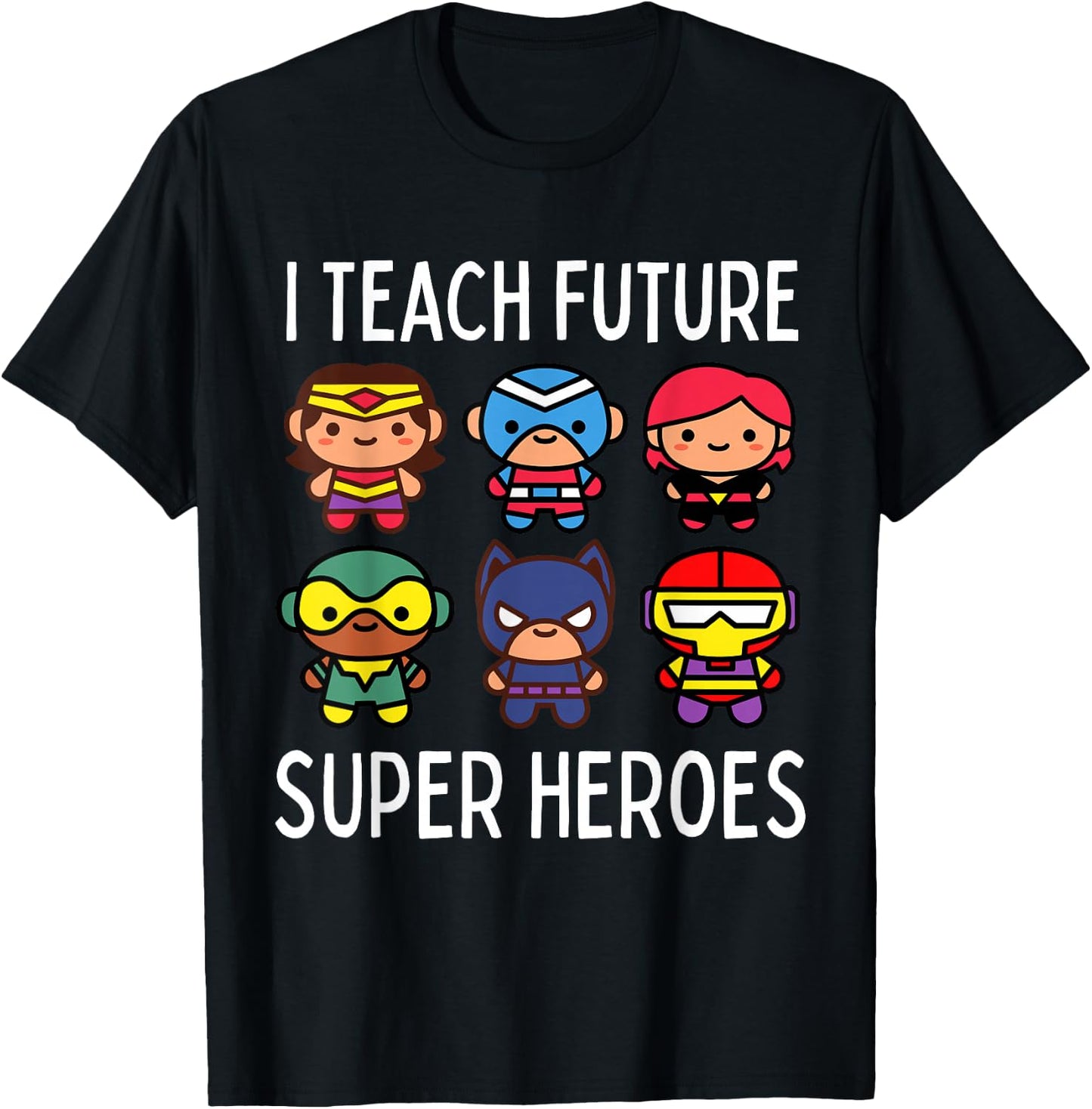 I Teach Future Super Heroes Graphic T-Shirt - T-Shirt | Black