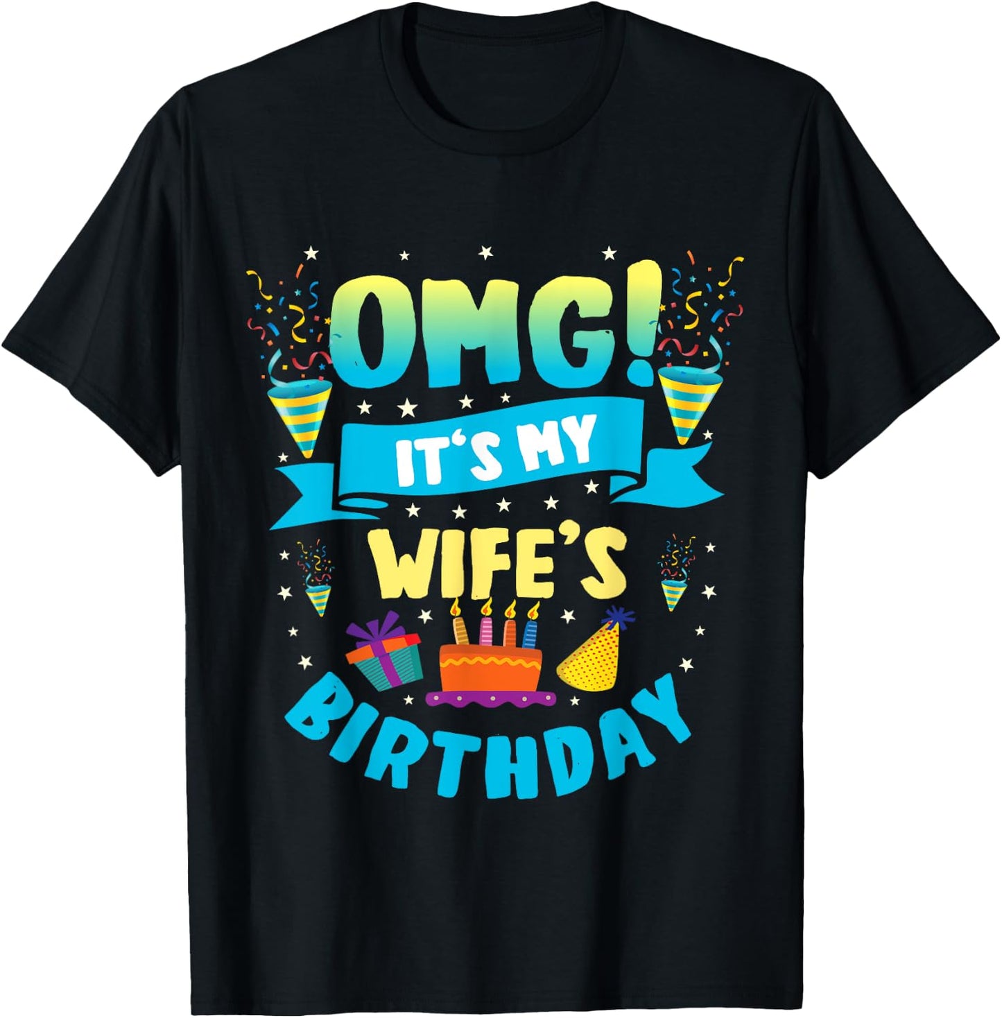OMG It's My Wife Birthday T-Shirt - T-Shirt | Black