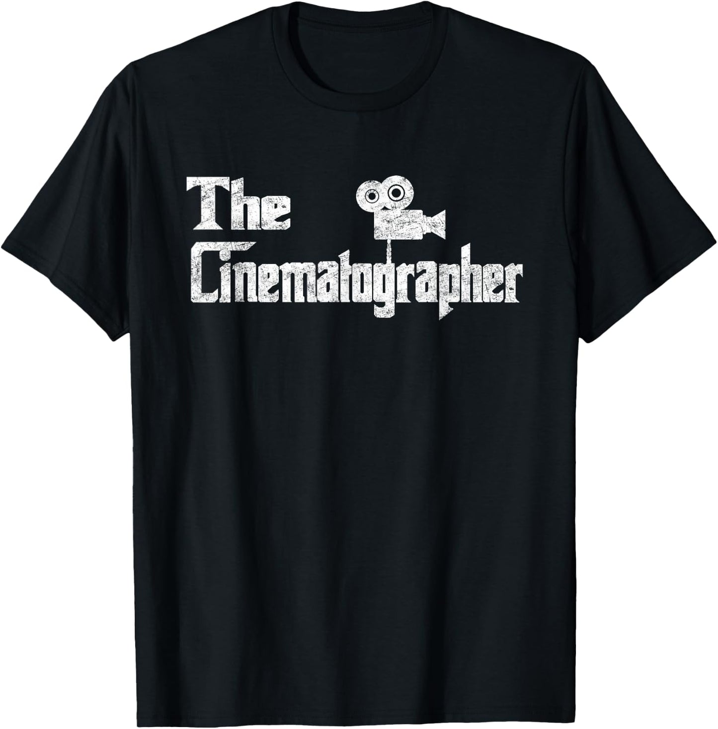 The Cinematographer Funny Film Making Movie Distressed Gift T-Shirt - T-Shirt | Black