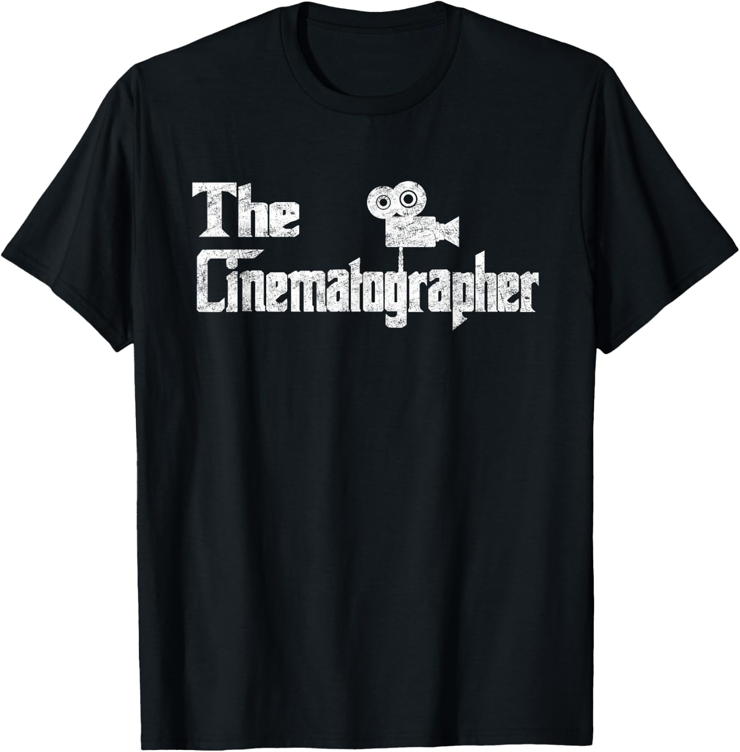 The Cinematographer Funny Film Making Movie Distressed Gift T-Shirt - T-Shirt | Black