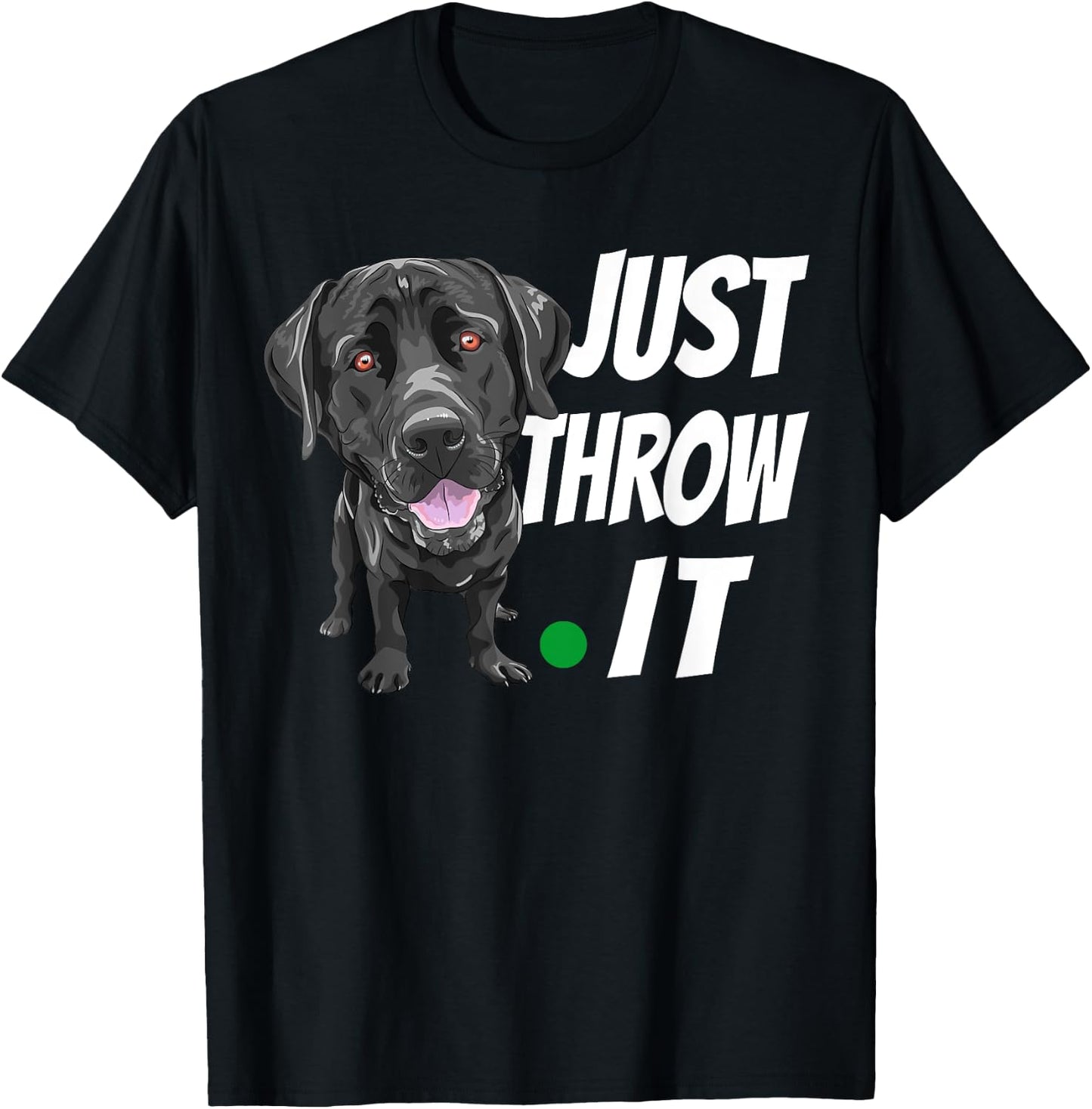 Funny Labrador Retriever Shirt Just Throw It Lab Dog T-Shirt - T-Shirt | Black