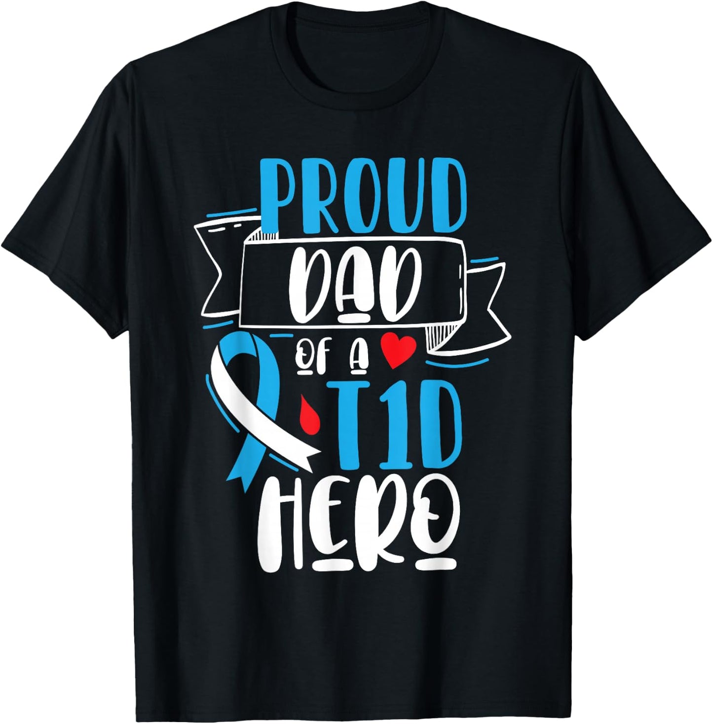 Proud Dad Of A T1D Hero Type 1 Diabetes Dad Awareness T-Shirt - T-Shirt | Black