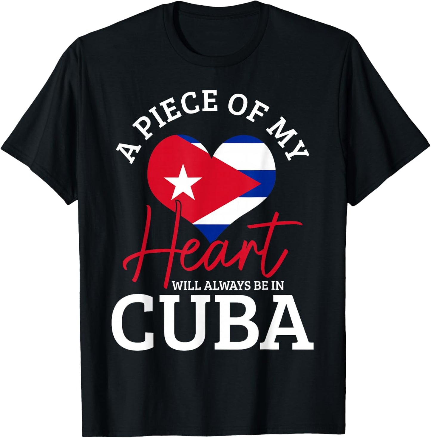A Peace of My Heart Will Always in Cuba Cuban Flag Pride T-Shirt - T-Shirt | Black