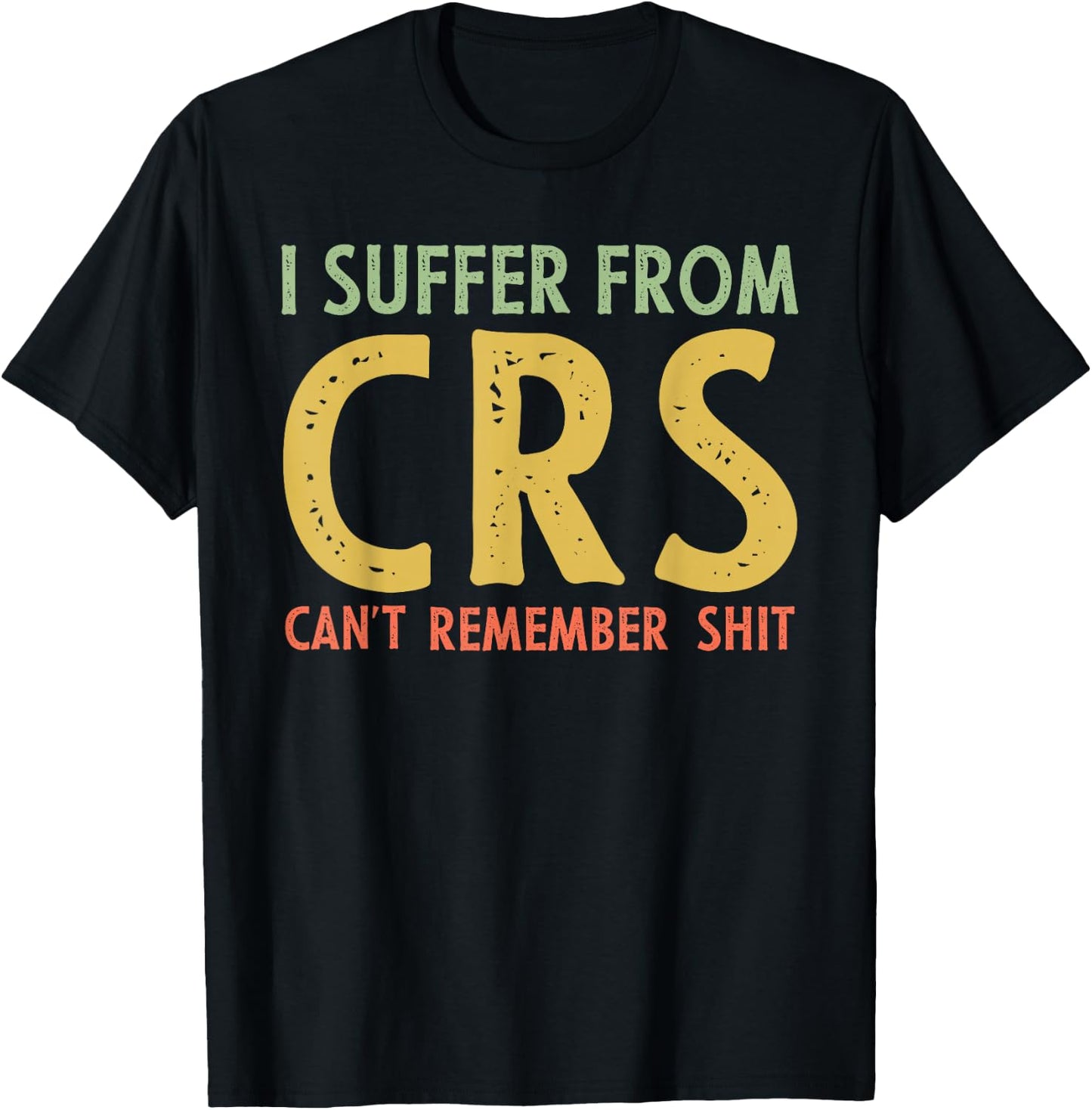 I Suffer From C.R.S Retro Vintage Funny Adult Joke T-Shirt - T-Shirt | Black