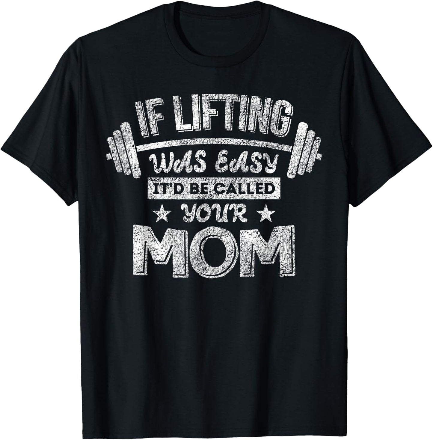 If Lifting Was Easy It'd Be Called Your Mom Workout Gym T-Shirt - T-Shirt | Black