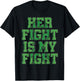 Her Fight Is My Fight Bile Duct Cancer Awareness Gift T-Shirt - T-Shirt | Black