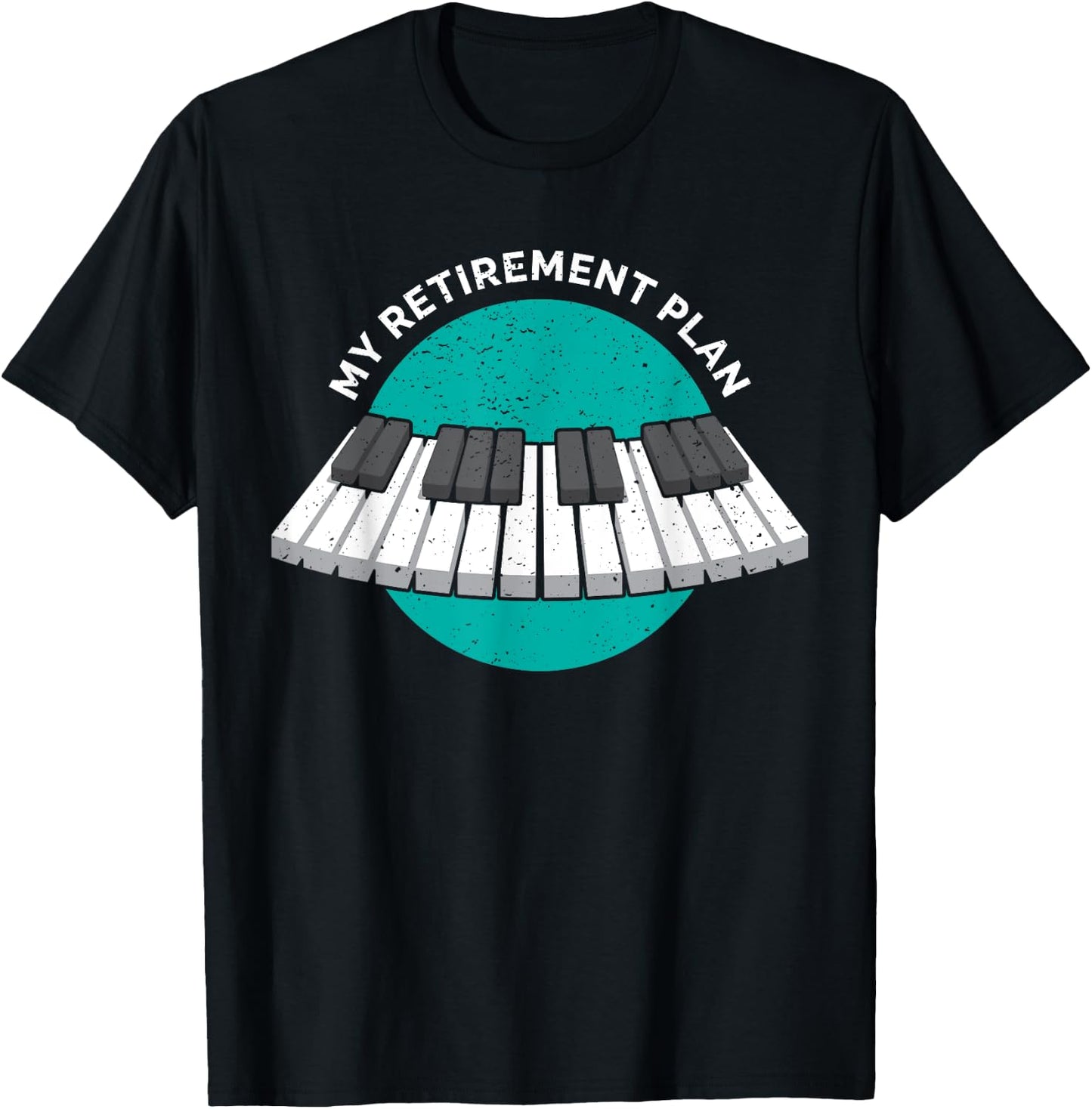 My Retirement Plan Piano classic Keyboard Music Instrument T-Shirt - T-Shirt | Black