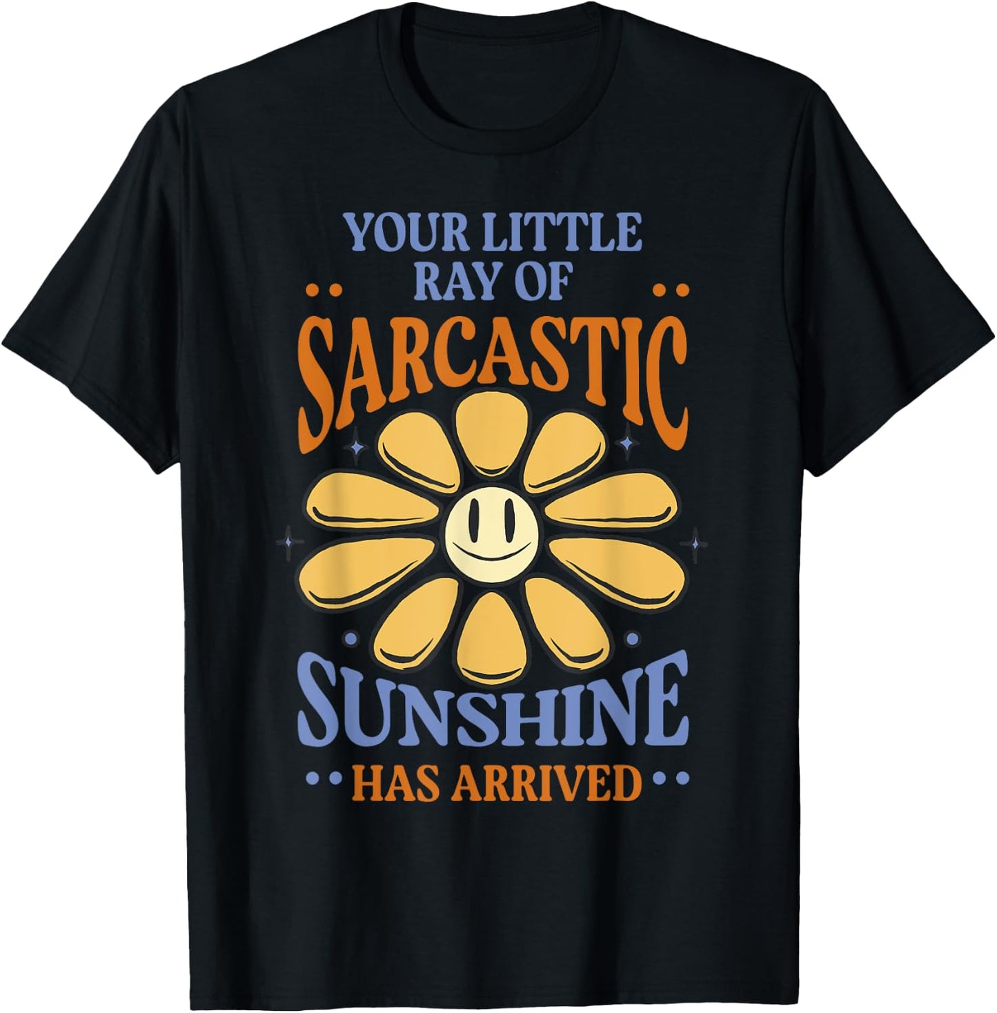 Your Little Ray of Sarcastic Sunshine Has Arrived Adult Kids T-Shirt - T-Shirt | Black