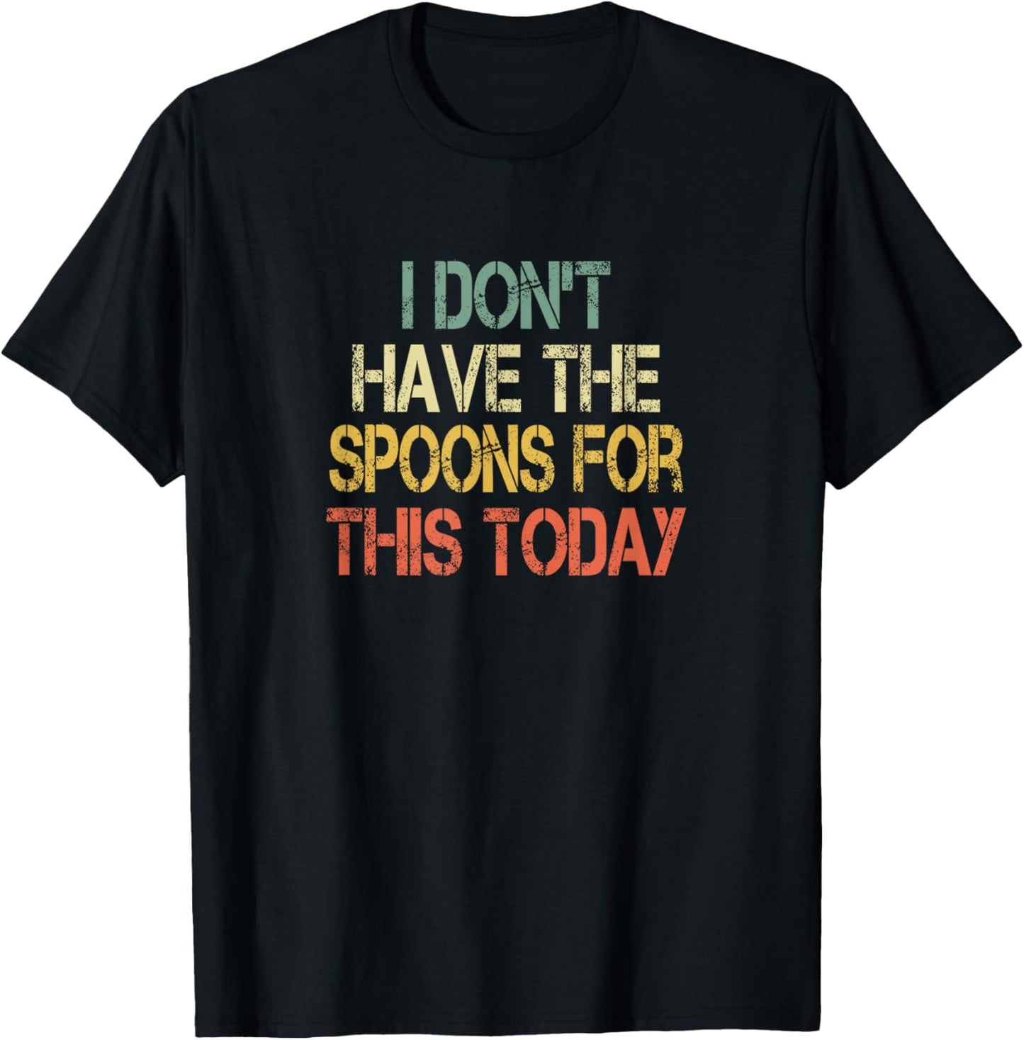 Chronic Illness Awareness Don't Have Spoons For This Today T-Shirt - T-Shirt | Black