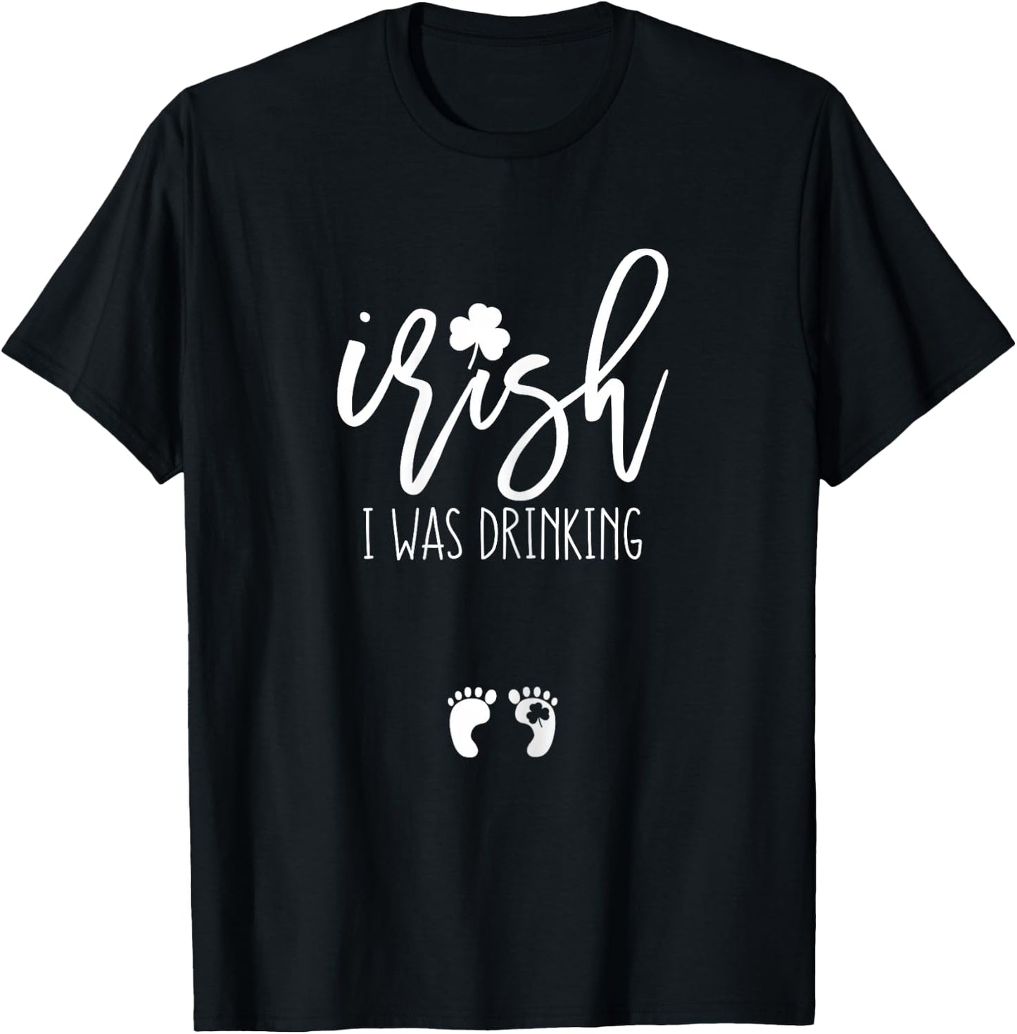 Irish I was Drinking Funny St Patricks Day Pregnant T-Shirt - T-Shirt | Black