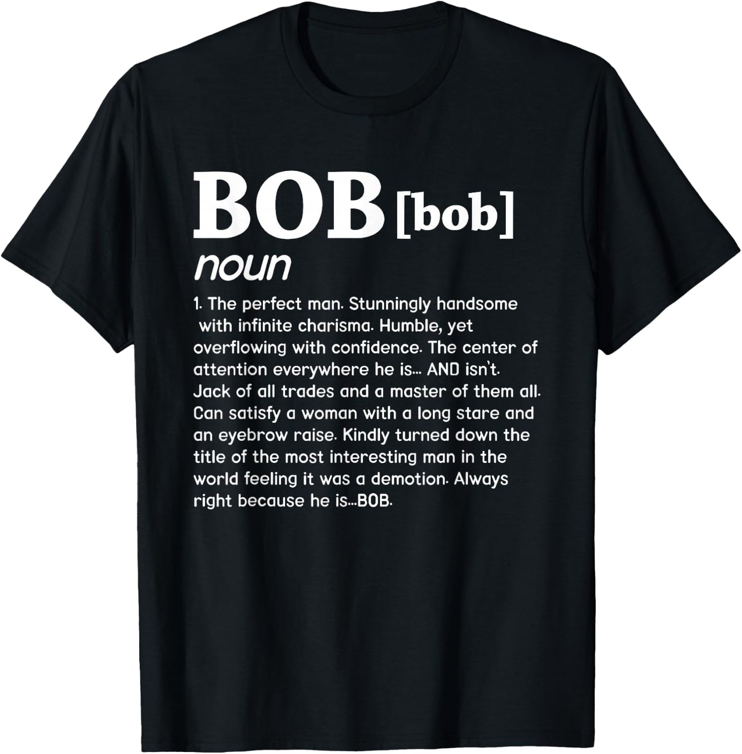 Bob Noun The Perfect Man Funny Saying Gift T-Shirt - T-Shirt | Black