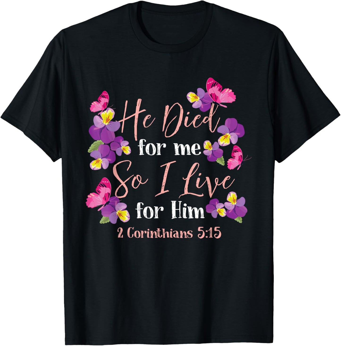 Christian Bible Verse 2 Corinthians 5:15 Flower Butterfly T-Shirt - T-Shirt | Black