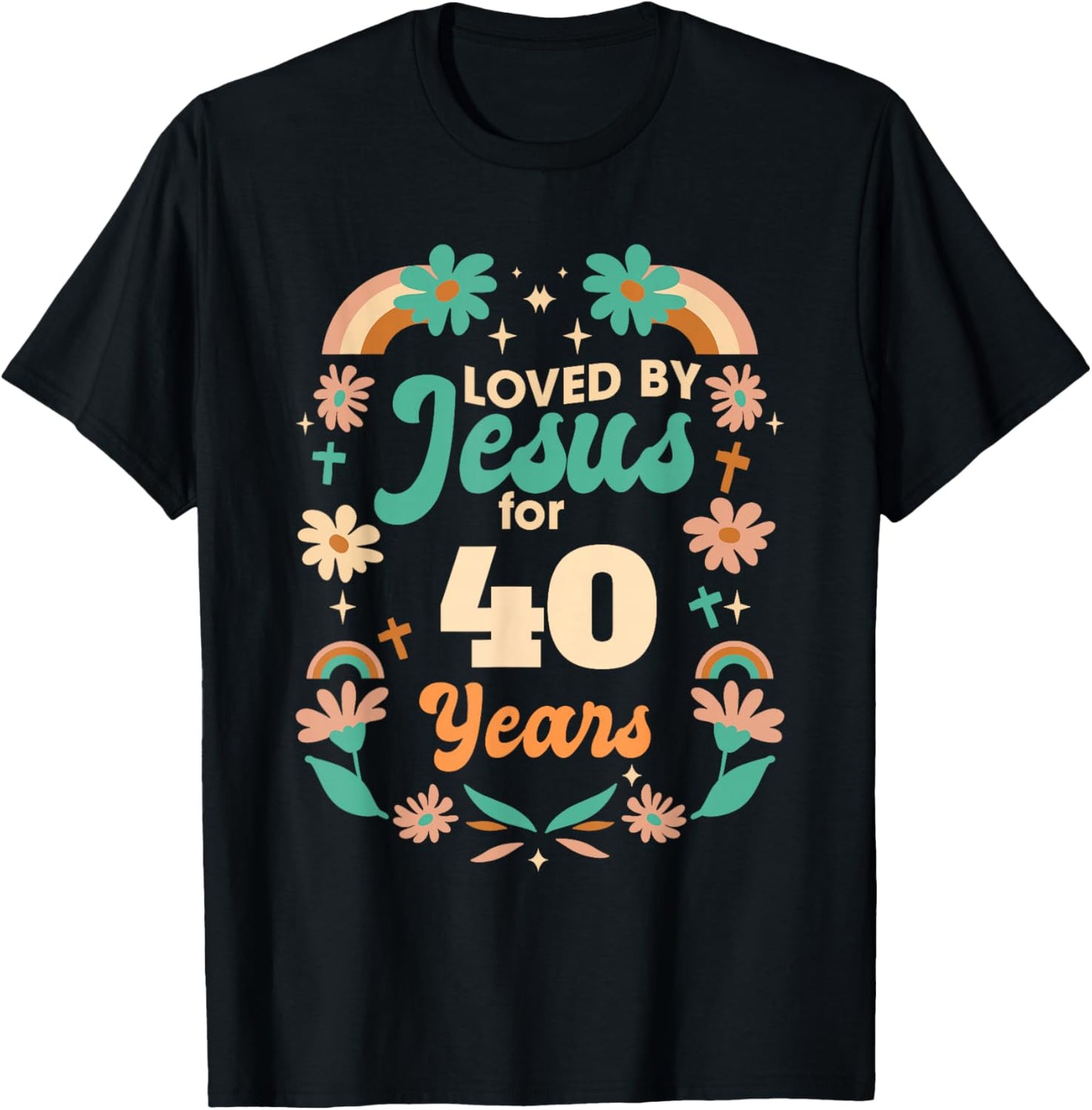 Loved By Jesus For 40 Years 40th Birthday Christian Theme T-Shirt - T-Shirt | Black