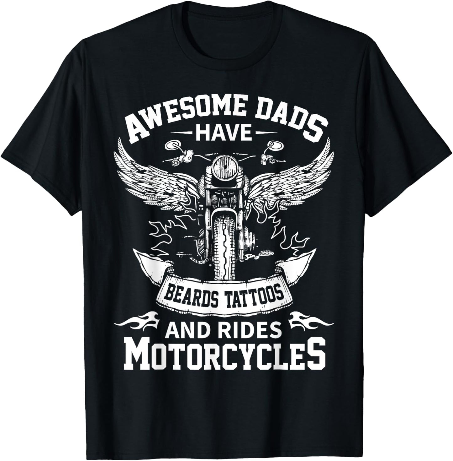 Awesome Dads Have Beards Tattoos and Rides Motorcycles T-Shirt - T-Shirt | Black