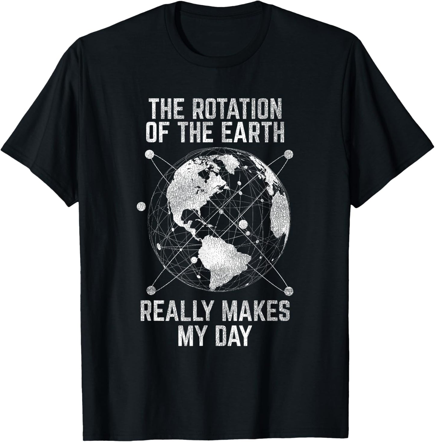 The Rotation Of The Earth Really Makes My Day Science T-Shirt - T-Shirt | Black